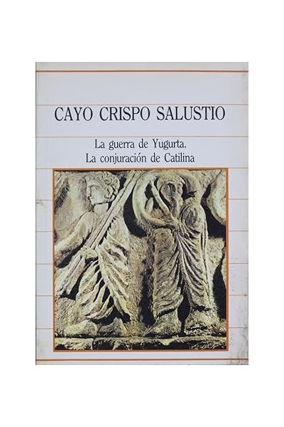 La guerra de Yugurta. La conjuración de Catilla.